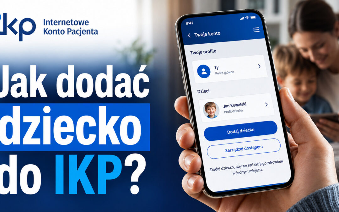 Jak dodać dziecko do IKP? Dodanie dziecka do mojeIKP