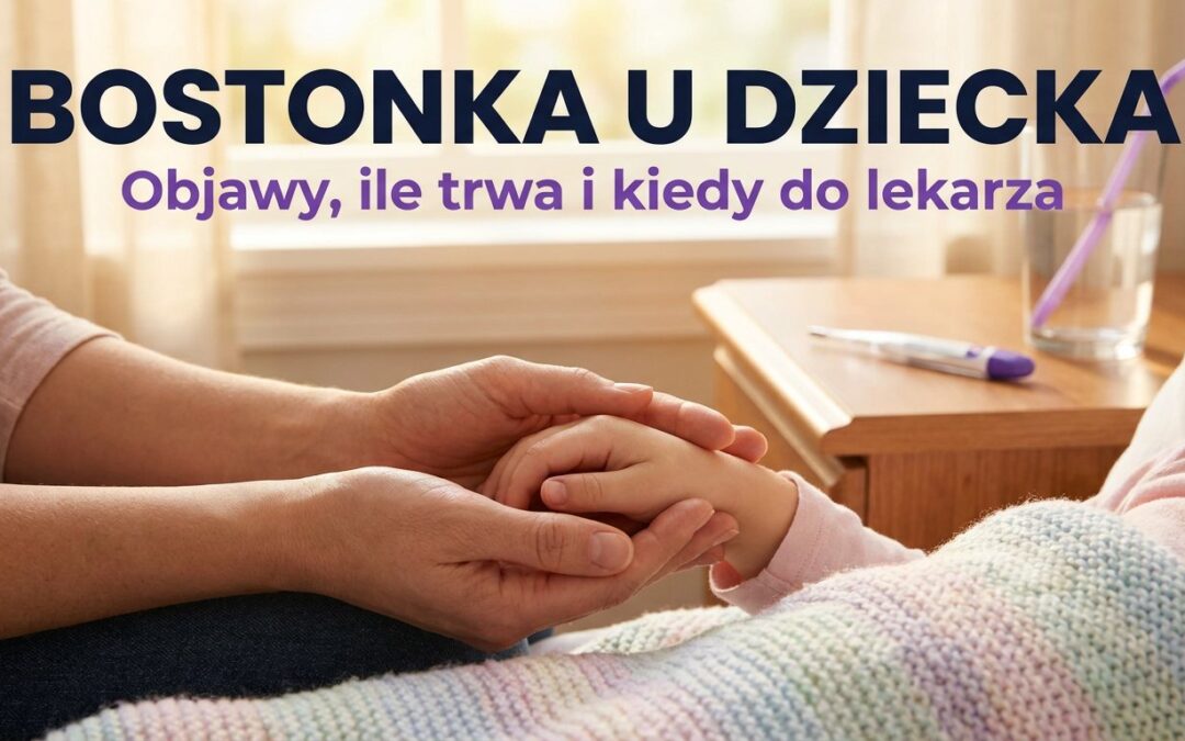Dłonie dziecka w dłoniach rodzica, termometr i szklanka wody, napis Bostonka u dziecka