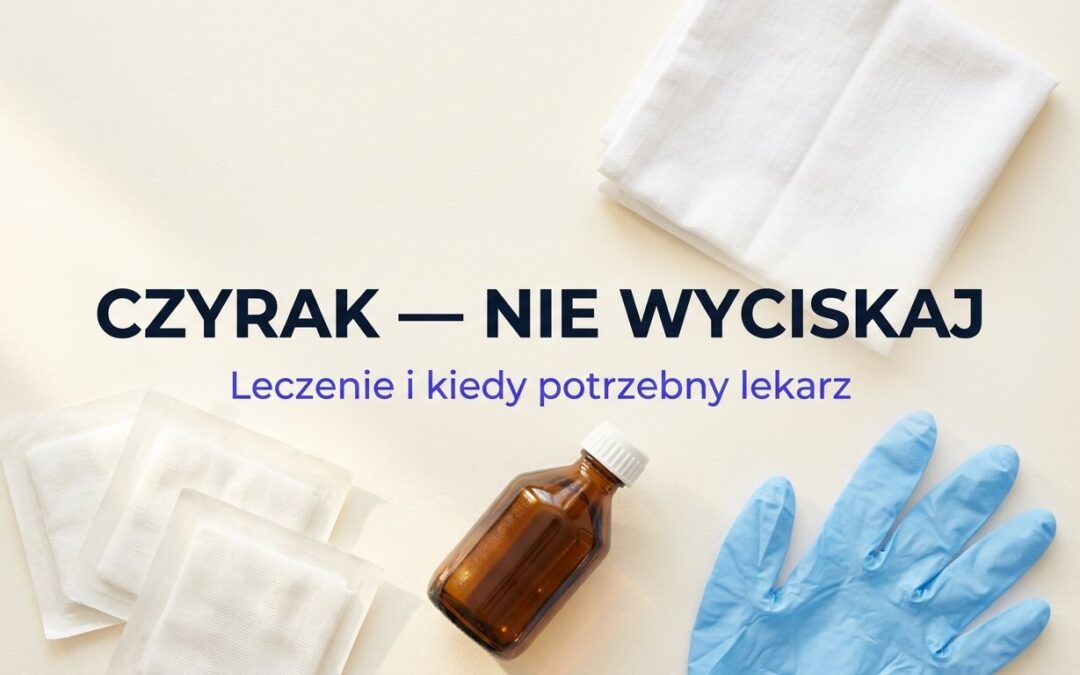 Jałowe gaziki, antyseptyk i rękawiczki na jasnym tle, napis Czyrak nie wyciskaj